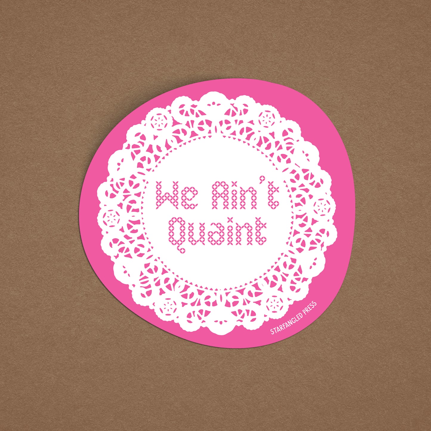 We Ain't Quaint Sticker