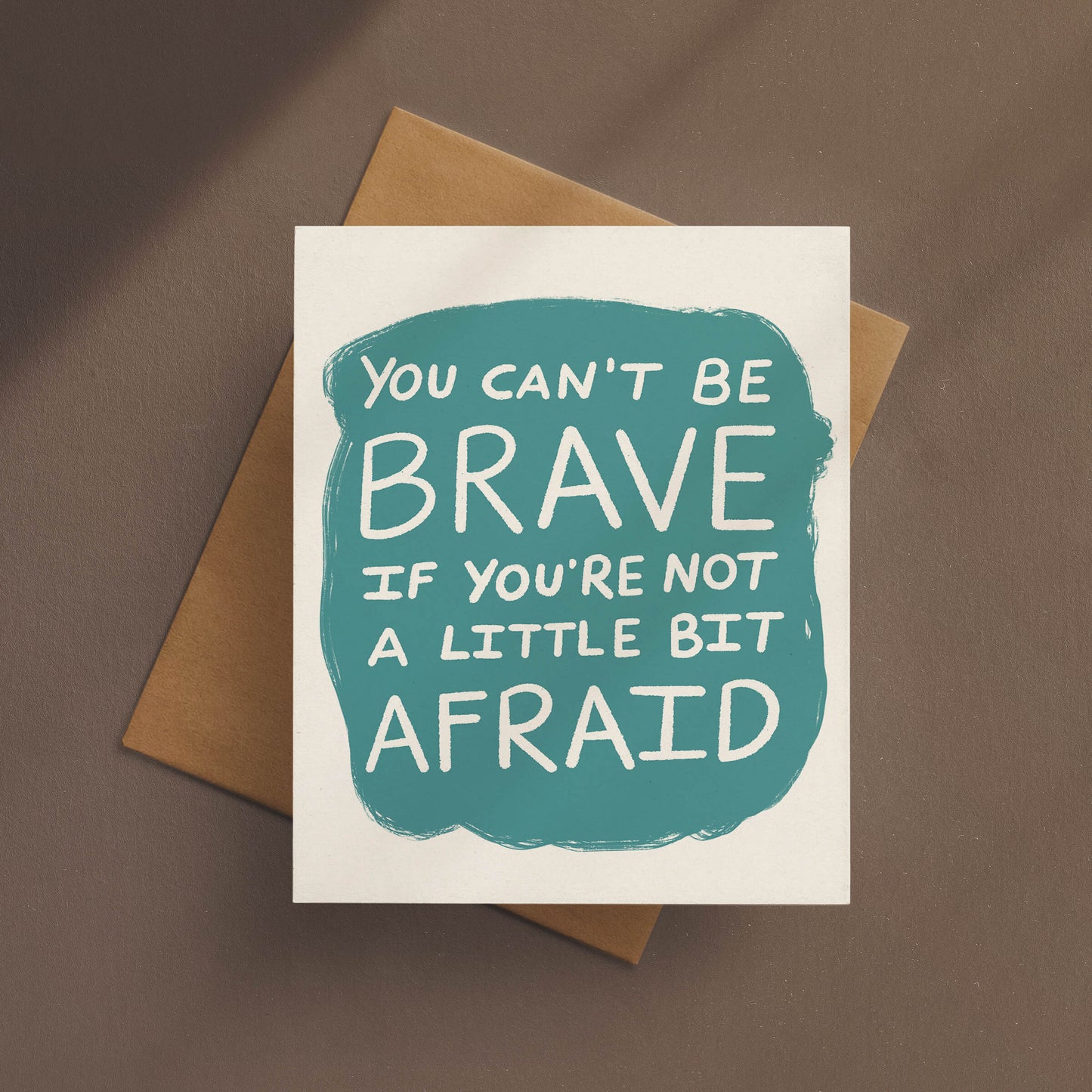 You Can't Be Brave Card