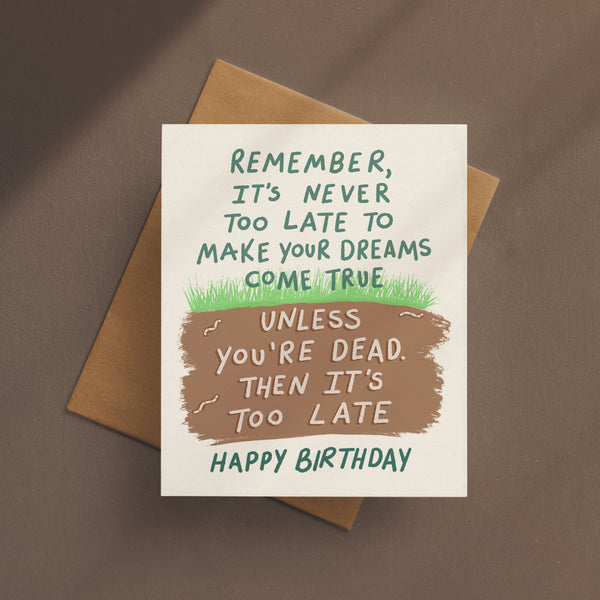 It's Never Too Late Birthday Card