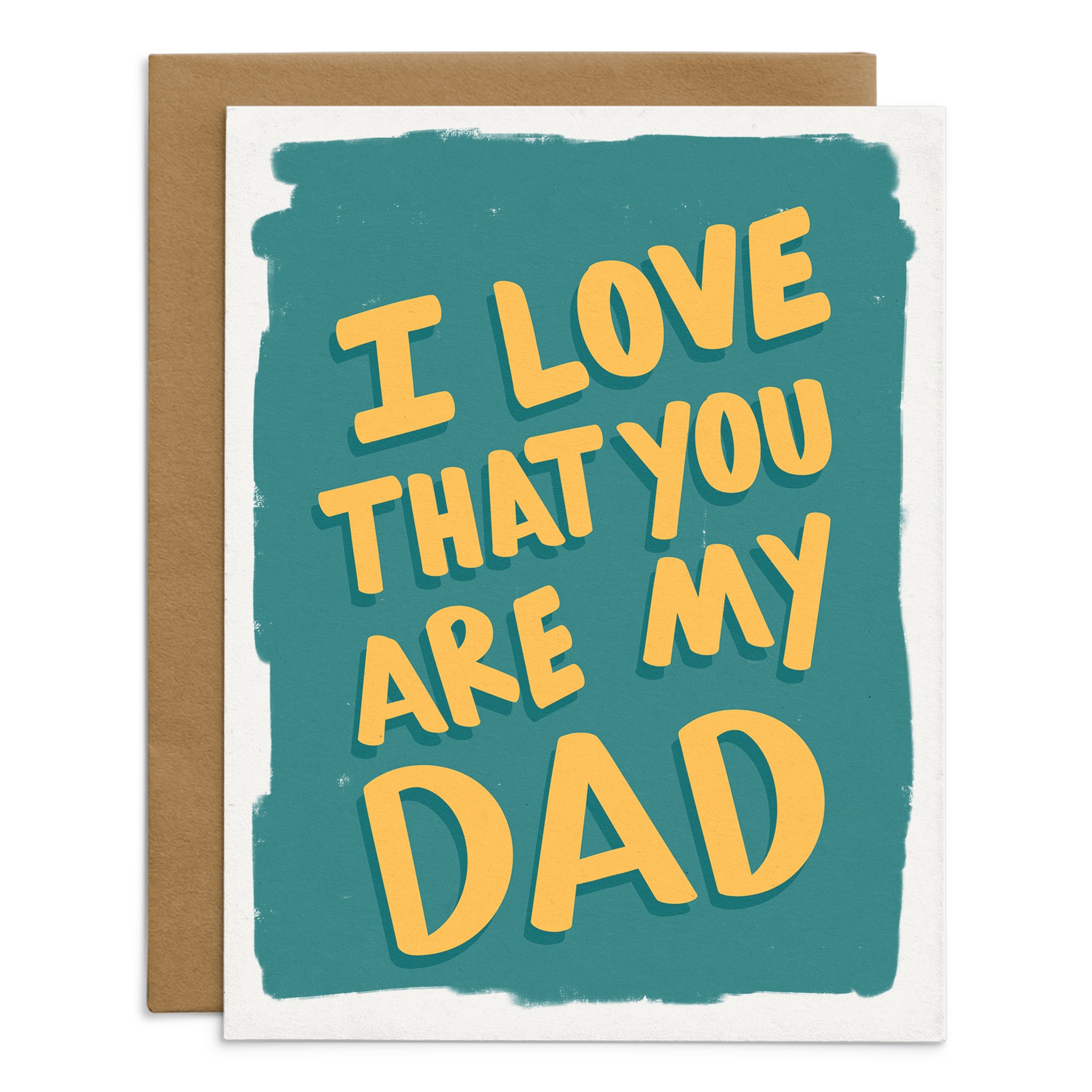 I Love That You Are My Dad Card