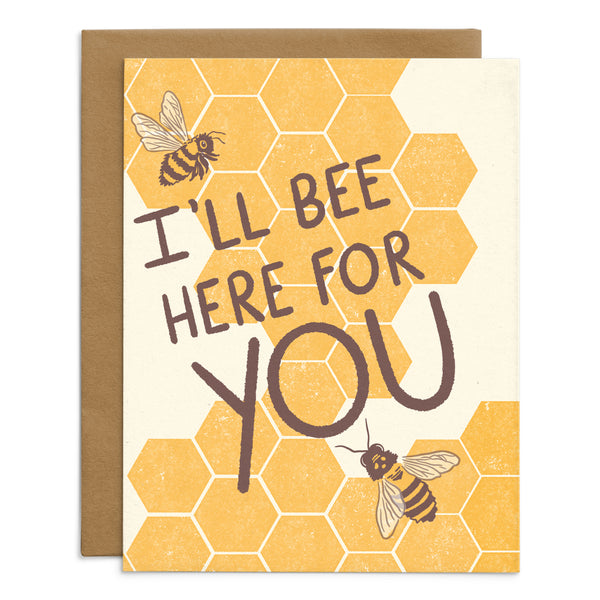 I'll Bee Here For You Card