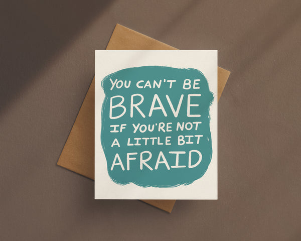 You Can't Be Brave Card