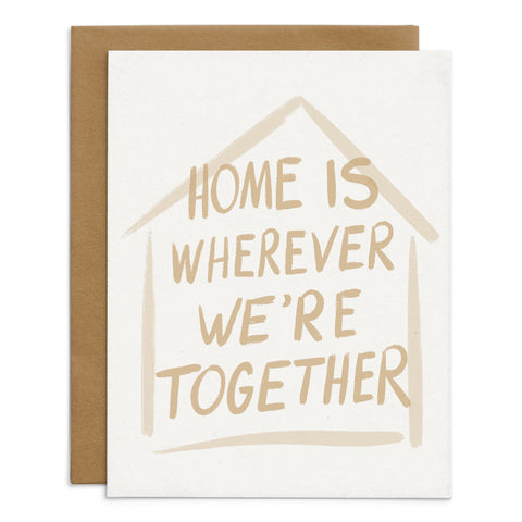 Home Is Wherever We're Together Card