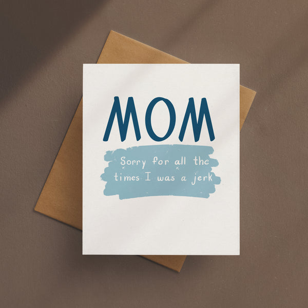 Mom, Sorry For All The Times I Was A Jerk Card