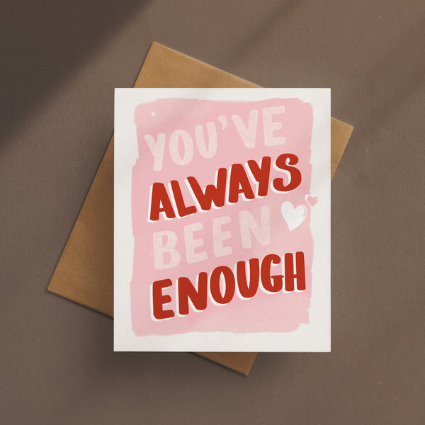 You've Always Been Enough Card