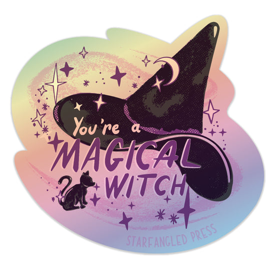 You're A Magical Witch Holographic Sticker