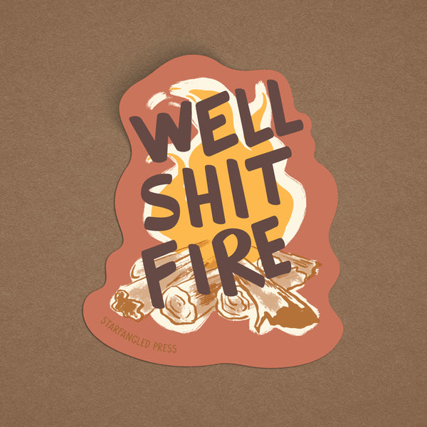 Well Shit Fire Sticker