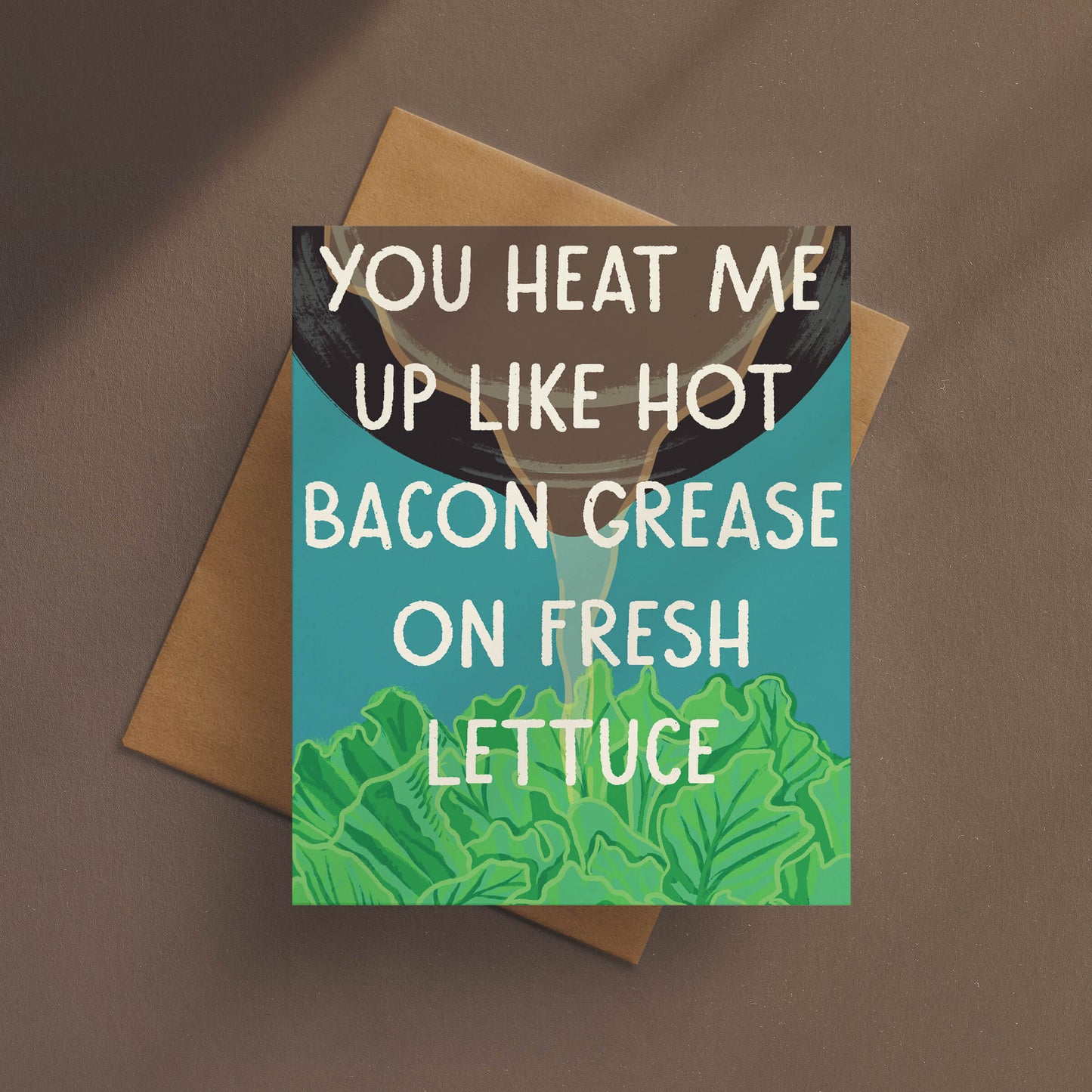Like Hot Bacon Grease on Fresh Lettuce Card