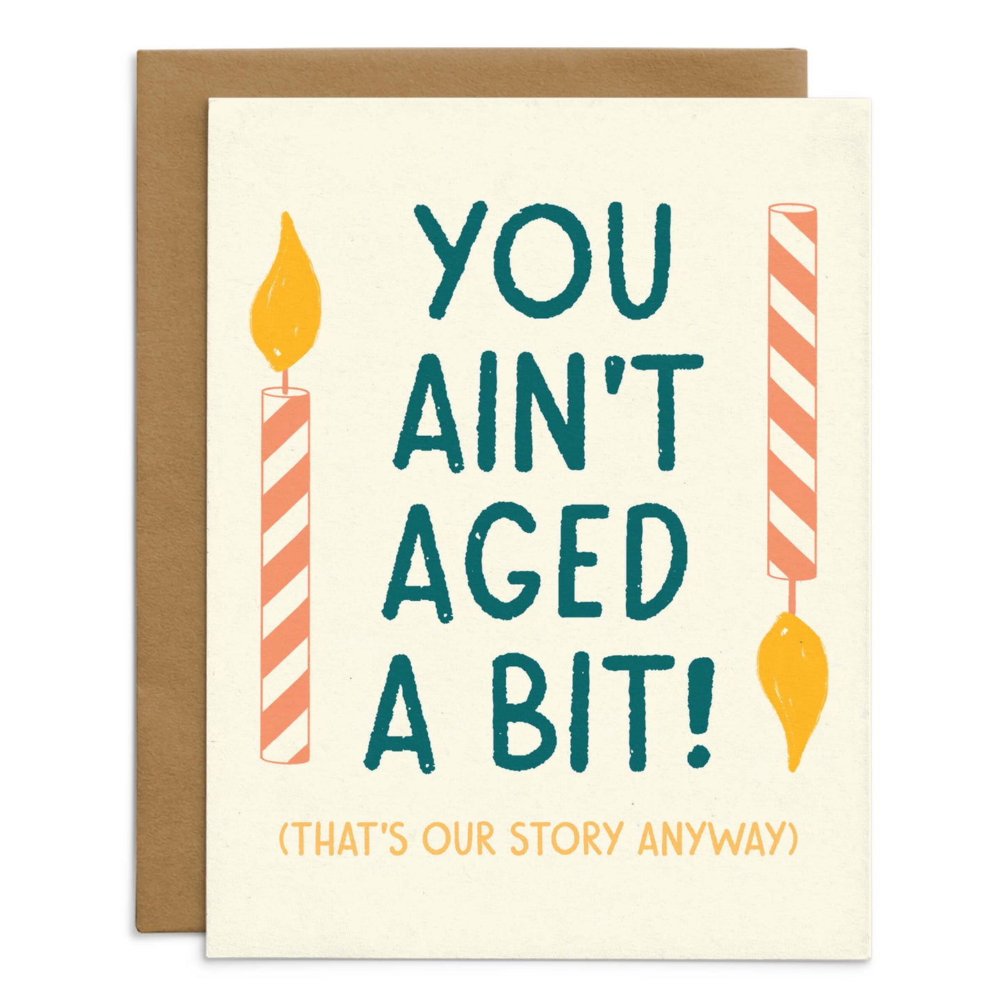 You Ain’t Aged A Bit Birthday Card
