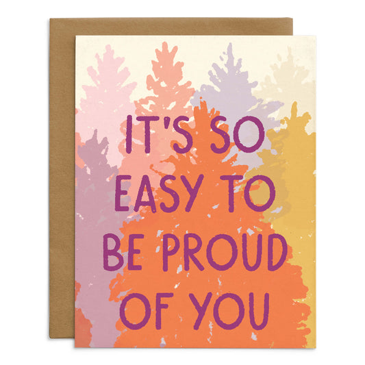 So Easy To Be Proud Of You Card