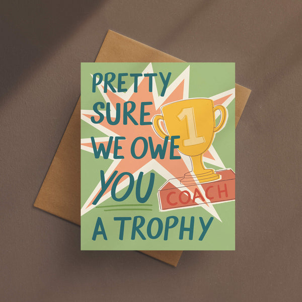 We Owe You A Trophy Coach Card
