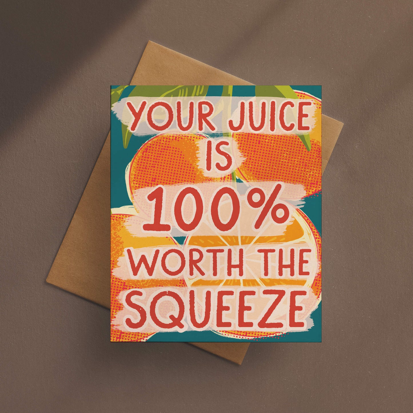 Your Juice Is Worth The Squeeze Card