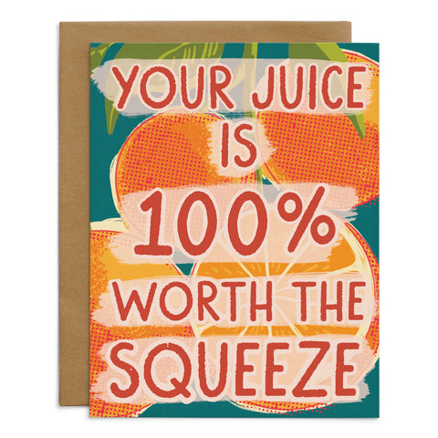 Your Juice Is Worth The Squeeze Card