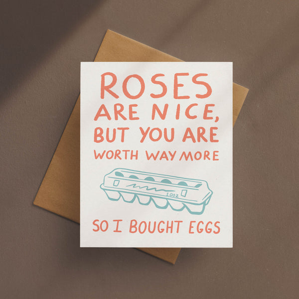 Roses Are Nice But You’re Worth More Card