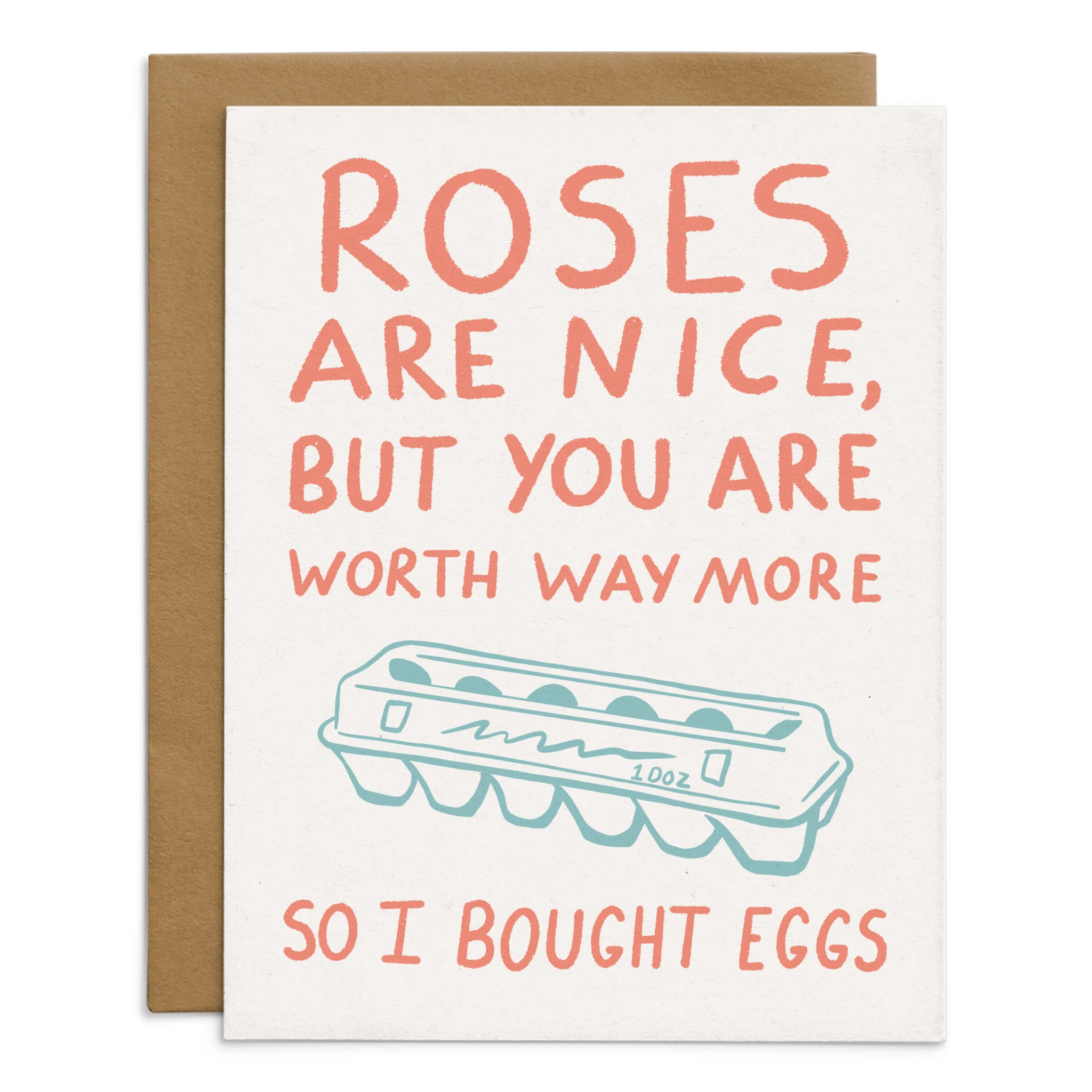 Roses Are Nice But You’re Worth More Card