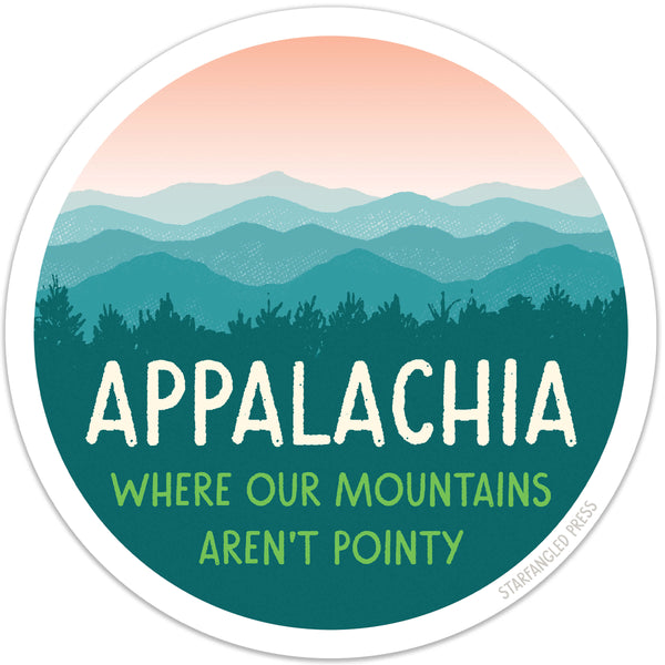 Appalachia Where Our Mountains Aren't Pointy Sticker