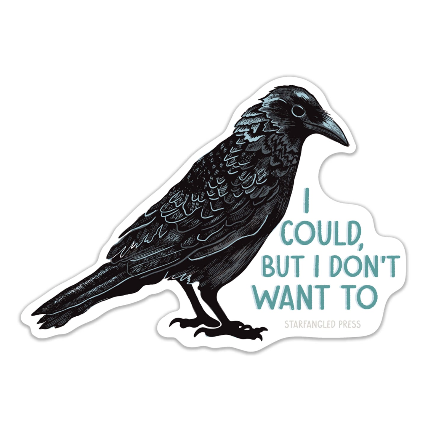 I Could, But I Don't Want To Crow Sticker