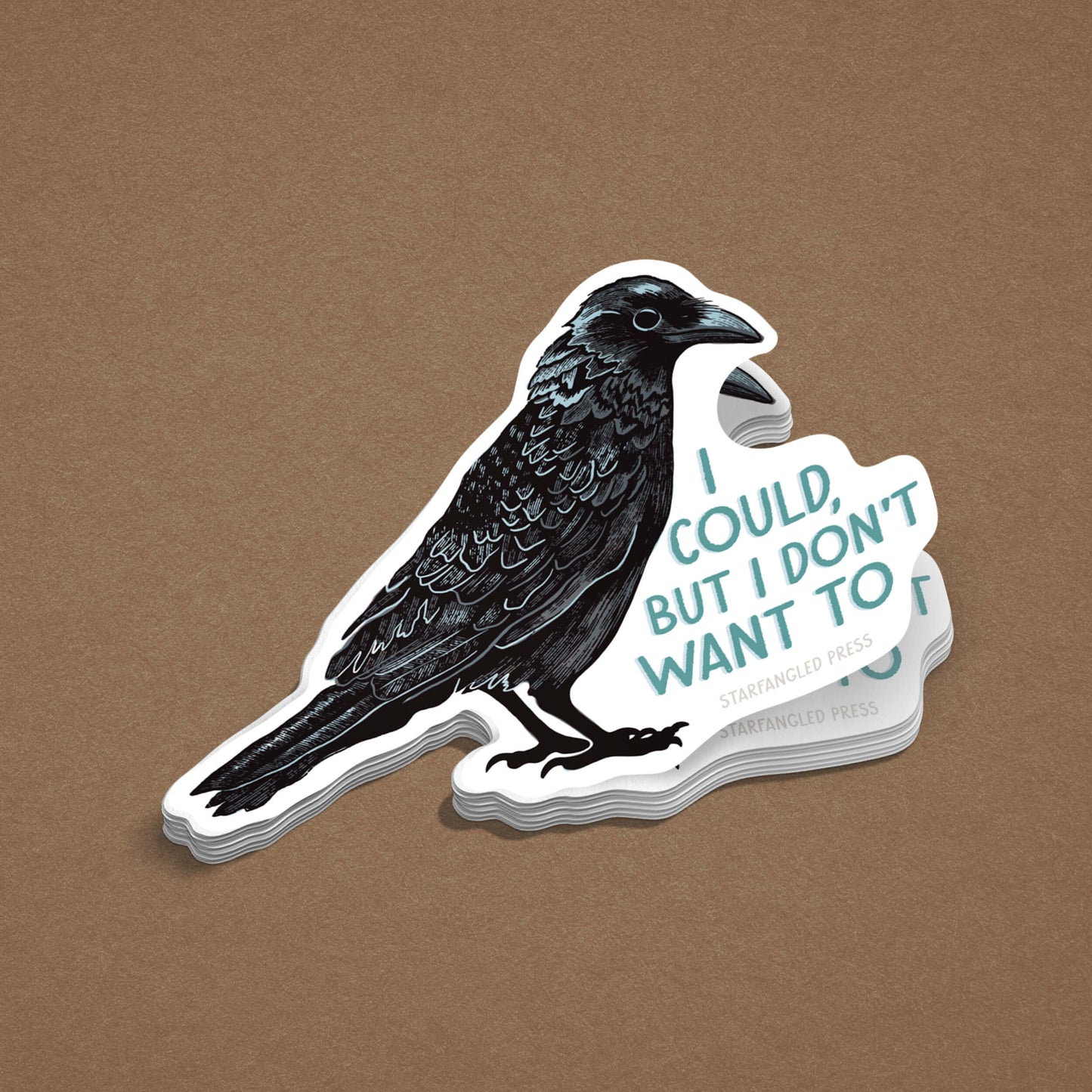 I Could, But I Don't Want To Crow Sticker