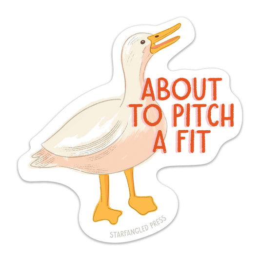 About To Pitch A Fit Duck Sticker