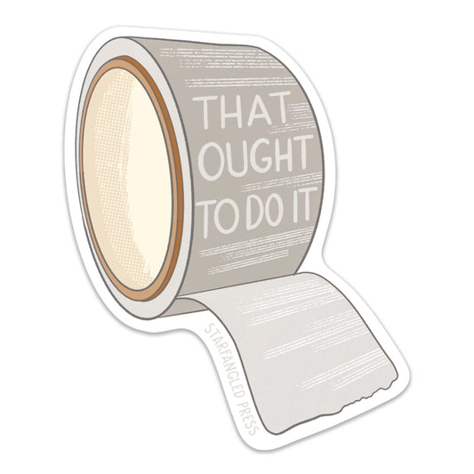 That Ought To Do It Duct Tape Sticker