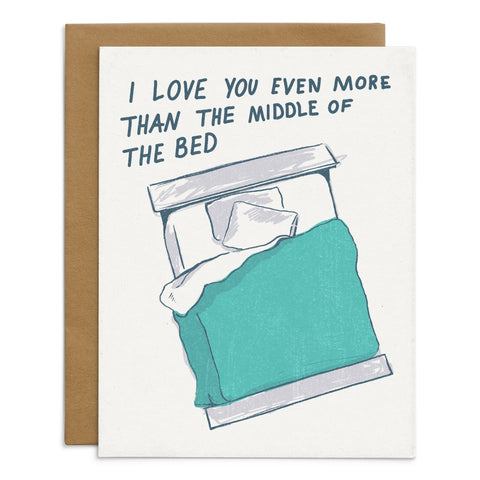 I Love You More Than The Middle Of The Bed Card
