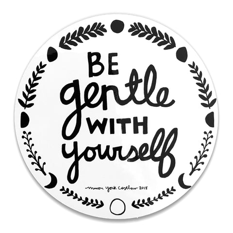 Be Gentle With Yourself 4" Vinyl Sticker