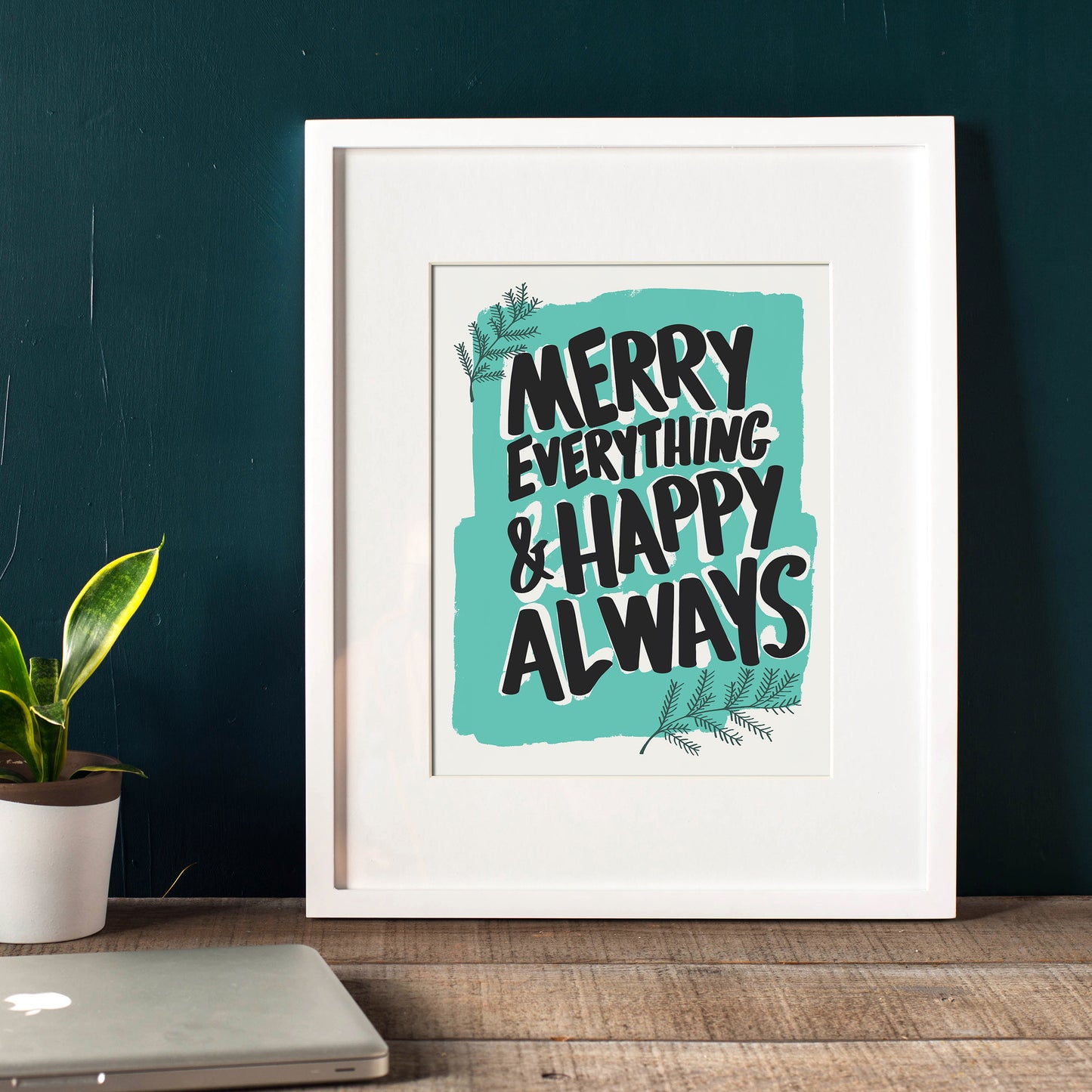 Merry Everything and Happy Always Screenprint