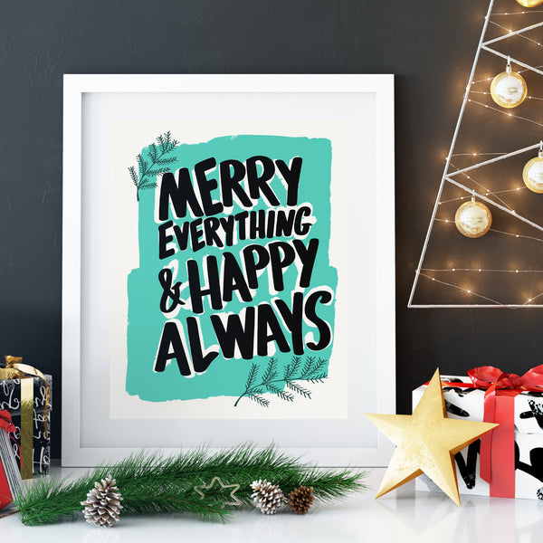 Merry Everything and Happy Always Screenprint