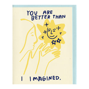 You Are Better Than I Imagined Card