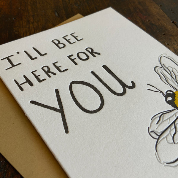 I'll Bee Here For You Card