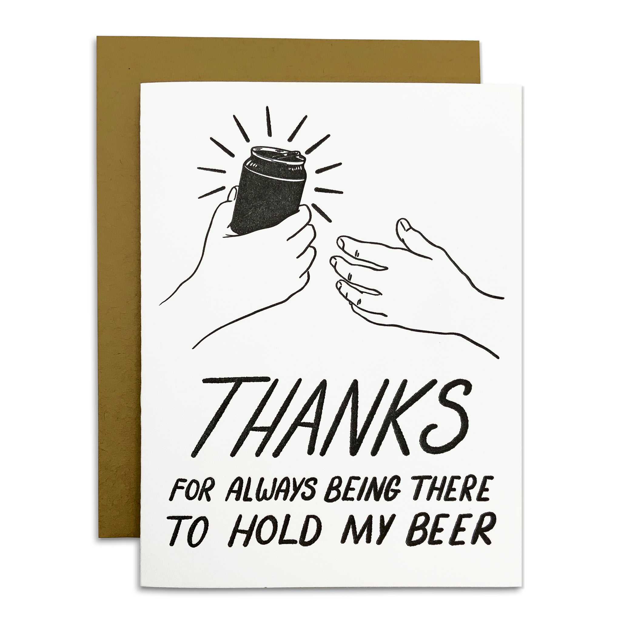 Thanks For Always Being There To Hold My Beer Card