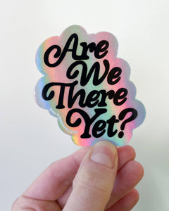 Are We There Yet? Holographic Sticker